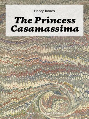 cover image of The Princess Casamassima (The Unabridged Edition)